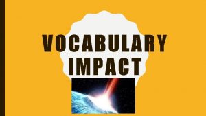 VOCABULARY IMPACT WRITERS USE WORDS IN DIFFERENT WAYS