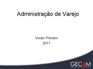 Administrao de Varejo Vivian Piovani 2011 Objetivos Conceituar