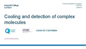 Cooling and detection of complex molecules 230518 Cooling Cooling and detection of complex molecules 230518 Cooling