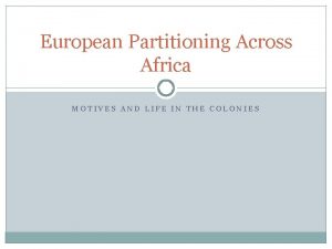 European Partitioning Across Africa MOTIVES AND LIFE IN