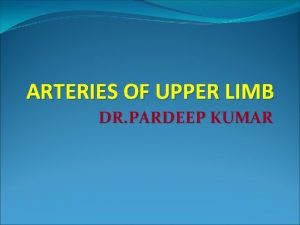 ARTERIES OF UPPER LIMB DR PARDEEP KUMAR Subclavian