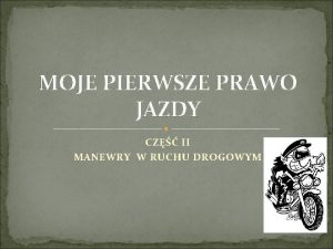 MOJE PIERWSZE PRAWO JAZDY CZ II MANEWRY W