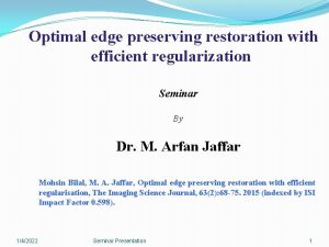 Optimal edge preserving restoration with efficient regularization Seminar