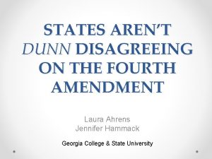 STATES ARENT DUNN DISAGREEING ON THE FOURTH AMENDMENT