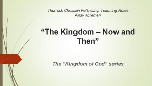 Thurrock Christian Fellowship Teaching Notes Andy Acreman The