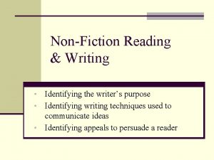 NonFiction Reading Writing Identifying the writers purpose Identifying