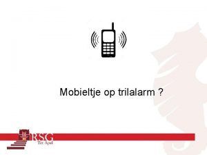 Mobieltje op trilalarm Inhoud van deze avond Voorstellen