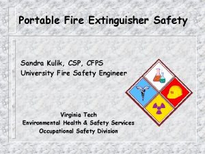 Portable Fire Extinguisher Safety Sandra Kulik CSP CFPS