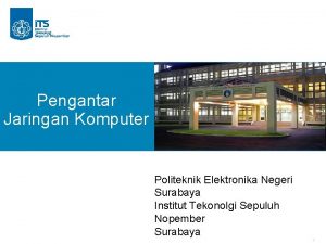 Pengantar Jaringan Komputer Politeknik Elektronika Negeri Surabaya Institut