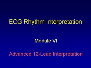 ECG Rhythm Interpretation Module VI Advanced 12 Lead