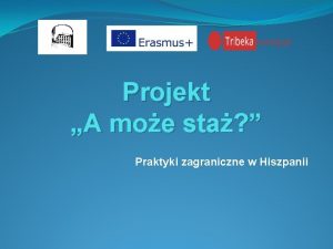 Projekt A moe sta Praktyki zagraniczne w Hiszpanii