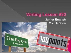 Writing Lesson 20 Junior English Ms Gersten About