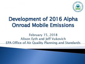 Development of 2016 Alpha Onroad Mobile Emissions February