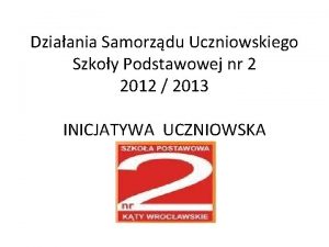 Dziaania Samorzdu Uczniowskiego Szkoy Podstawowej nr 2 2012