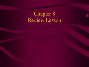 Chapter 8 Review Lesson Lesson Objectives SWBAT review