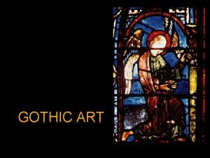 GOTHIC ART GOTHIC ART A new type of