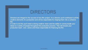 DIRECTORS Directors are integral to the success of