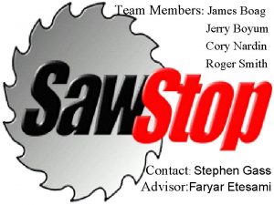 Team Members James Boag Jerry Boyum Cory Nardin