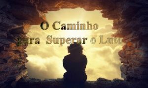 O Caminho para Superar o Luto A aceitao