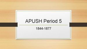 APUSH Period 5 1844 1877 1 Settlement of