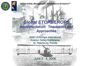 Global Safety Management Revolution or Evolution Global ETOPSLROPS