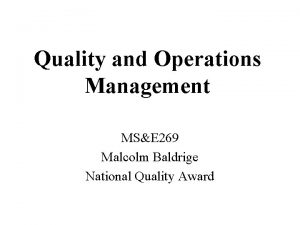 Quality and Operations Management MSE 269 Malcolm Baldrige