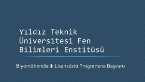 Yldz Teknik niversitesi Fen Bilimleri Enstits Biyomhendislik Lisansst