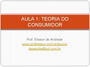 AULA 1 TEORIA DO CONSUMIDOR Prof Elisson de