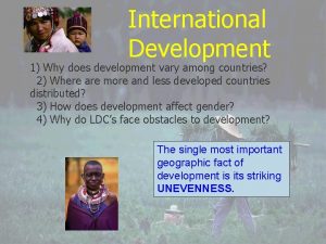 International Development 1 Why does development vary among