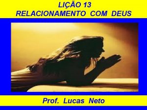 LIO 13 RELACIONAMENTO COM DEUS Prof Lucas Neto