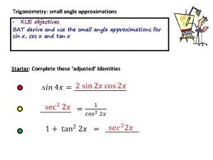 Trigonometry small angle approximations KUS objectives BAT derive