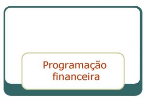 Programao financeira Programao financeira Aprovao at trinta dias