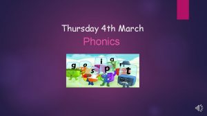 Thursday 4 th March Phonics Tricky words Today
