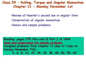 Class 29 Rolling Torque and Angular Momentum Chapter