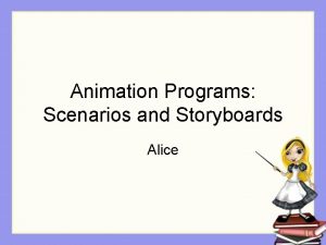 Animation Programs Scenarios and Storyboards Alice Step 1