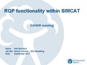 RQP functionality within SIMCAT UKWIR meeting Name Neil