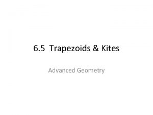 6 5 Trapezoids Kites Advanced Geometry TRAPEZOID A