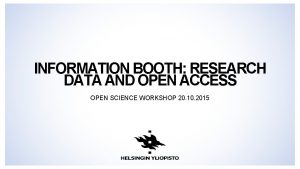 INFORMATION BOOTH RESEARCH DATA AND OPEN ACCESS OPEN
