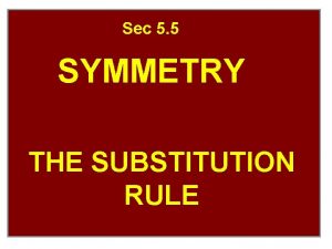 Sec 5 5 SYMMETRY THE SUBSTITUTION RULE Sec
