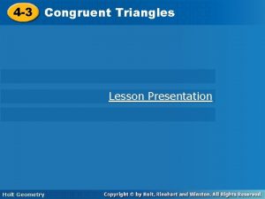 Triangles 4 3 Congruent Triangles Lesson Presentation Holt