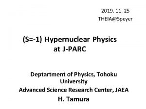 2019 11 25 THEIASpeyer S1 Hypernuclear Physics at