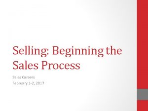Selling Beginning the Sales Process Sales Careers February
