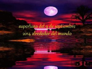 superluna del 9 de septiembre 2014 alrededor del