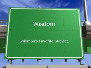 Wisdom Solomons Favorite Subject What is Wisdom Wisdom