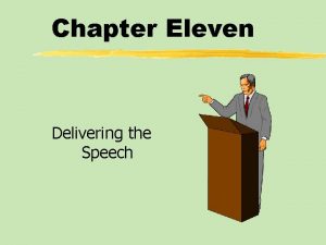 Chapter Eleven Delivering the Speech Chapter Eleven Table