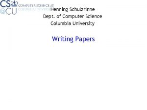 Henning Schulzrinne Dept of Computer Science Columbia University