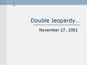Double Jeopardy November 27 2001 Todays Categories Financial