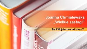 Joanna Chmielewska Wielkie zasugi Emil Wojciechowski klasa 73