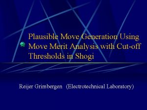 Plausible Move Generation Using Move Merit Analysis with