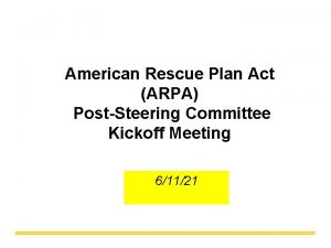 American Rescue Plan Act ARPA PostSteering Committee Kickoff